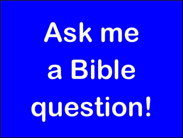 Ask me a Bible Question!