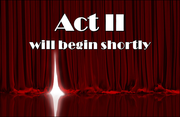 Crimson theater curtain slightly parted with bright light showing through with the words, Act 2 will begin shortly